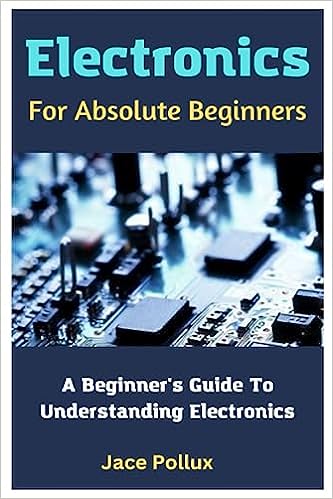 “Electronics for Absolute Beginners” – Your Gateway to Understanding the Digital World