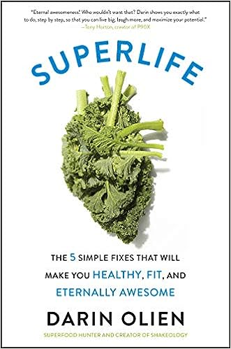 Supercharge Your Life with ‘SuperLife: The 5 Simple Fixes That Will Make You Healthy, Fit, and Eternally Awesome